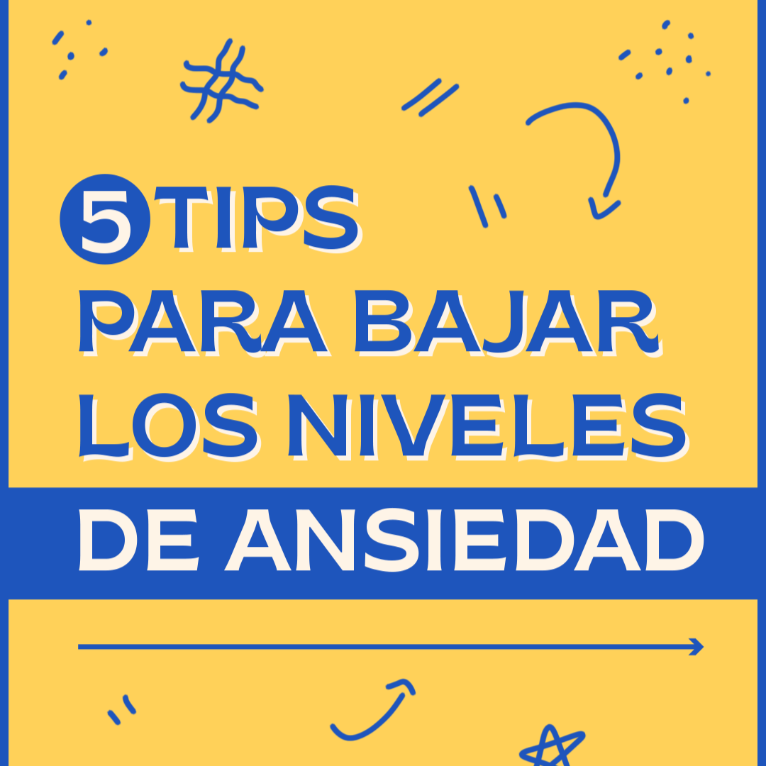 5 tips para bajar los niveles de ansiedad