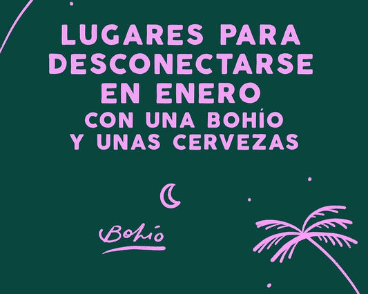 Lugares para desconectarse en enero con una Bohío y unas cervezas