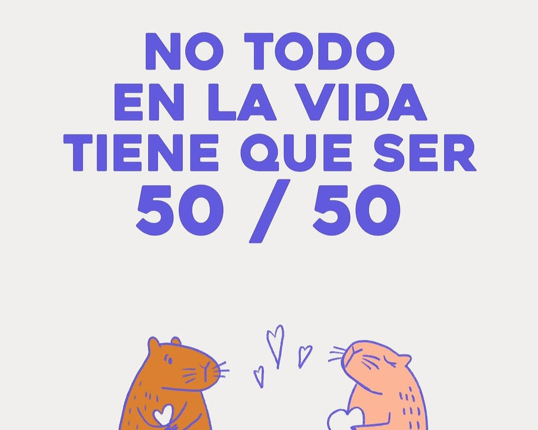 No todo en la vida tiene que ser 50/50